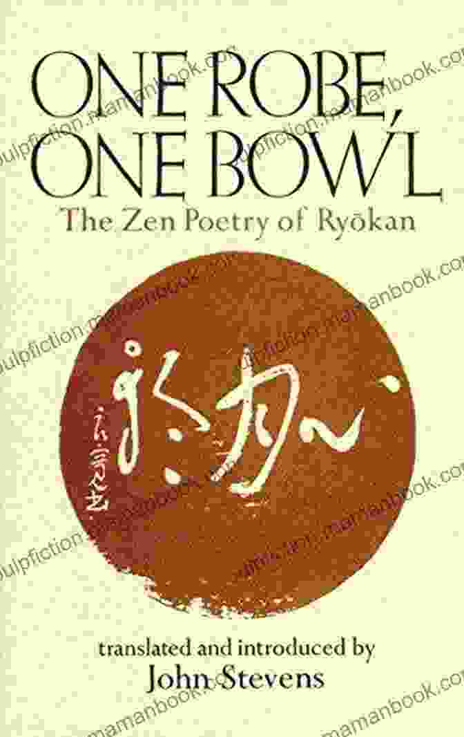 A Modern Interpretation Of The One Robe, One Bowl Practice One Robe One Bowl: The Zen Poetry Of Ryokan