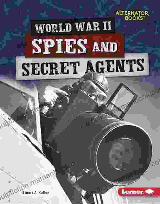 A Secret Agent In World War II You Wouldn T Want To Be A Secret Agent In World War Two