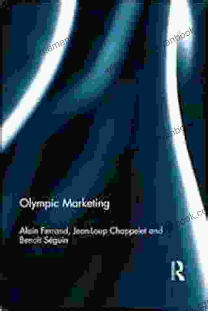 Alain Ferrand, A Charismatic Figure Who Ignited The Olympic Marketing Revolution Olympic Marketing Alain Ferrand