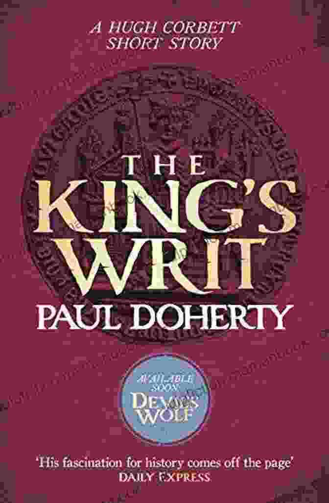 Cover Of The King Writ Novella By Hugh Corbett, Depicting A Medieval King Holding A Document The King S Writ (Hugh Corbett Novella): Treachery And Intrigue Amidst A Medieval Jousting Tournament