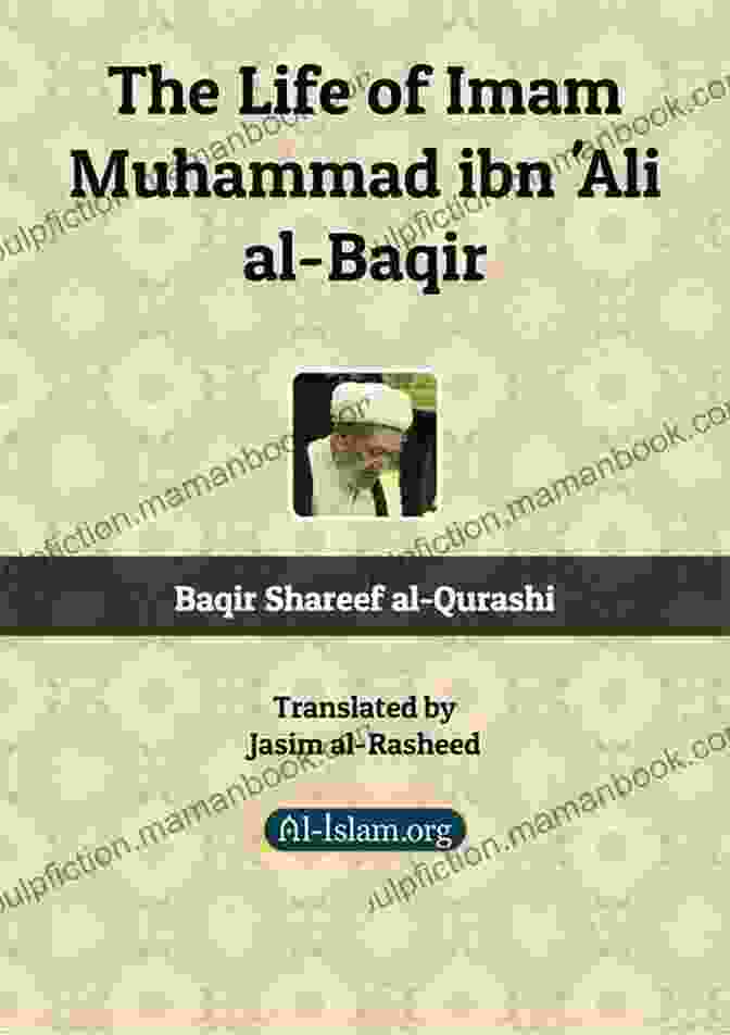 Imam Muhammad Baqir (A.S.),The Fifth Imam Of Shia Muslims, Was A Renowned Scholar And Spiritual Guide Who Lived In Medina, The City Of Knowledge. Biography Of Imam Muhammad Baqir (as): A Short History Of Imam Muhammad Baqir (as) (Biographical About The Imams 5)