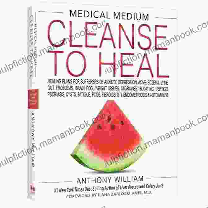 Medical Medium Cleanse To Heal Medical Medium Cleanse To Heal: Healing Plans For Sufferers Of Anxiety Depression Acne Eczema Lyme Gut Problems Brain Fog Weight Issues Migraines Bloating Vertigo Psoriasis Cys