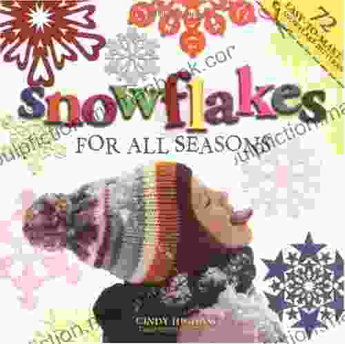 Snowflakes For All Seasons: 72 Fold Cut Paper Snowflakes: 72 Easy To Make Snowflake Patterns