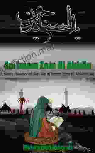 Biography Of Imam Zain Ul Abidin (as): A Short History Of Imam Zain Ul Abidin (as) (Biographical About The Imams 4)
