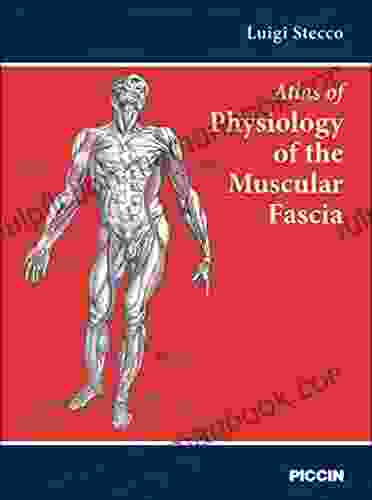 Atlas Of Physiology Of The Muscular Fascia