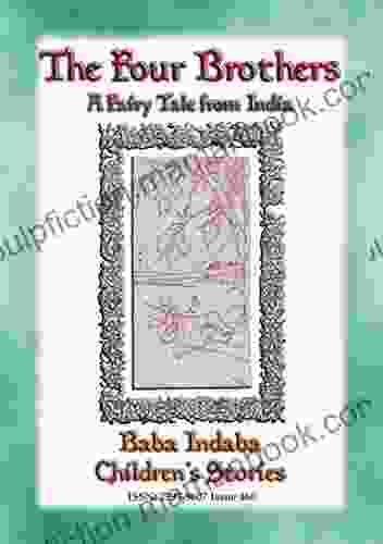 THE FOUR BROTHERS A Children S Story From India: Baba Indaba Children S Stories Issue 461