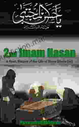 Biography Of Imam Hasan: A Short History Of Imam Hasan (Biographical About The Imams 2)