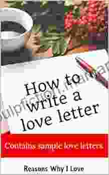 How To Write A Love Letter: Contains Sample Love Letters
