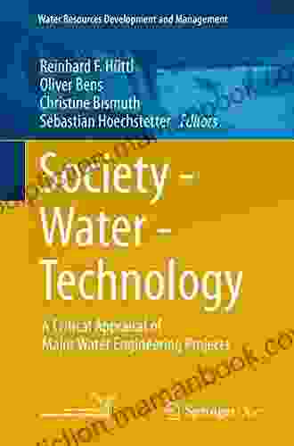 Society Water Technology: A Critical Appraisal Of Major Water Engineering Projects (Water Resources Development And Management)
