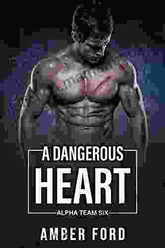 A Dangerous Heart (Alpha Team Six 3)
