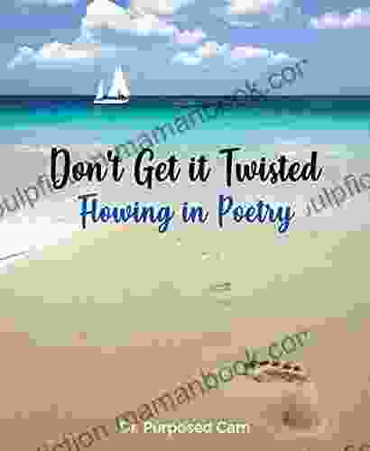 Don T Get It Twisted : Flowing In Poetry