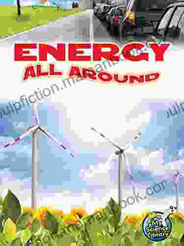 Energy All Around (My Science Library)