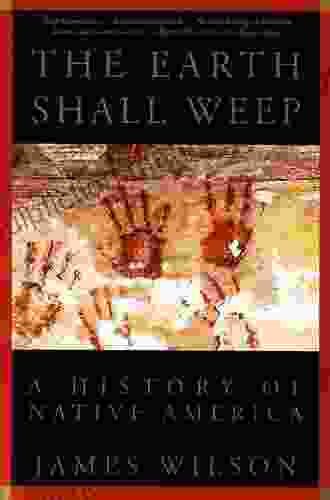 The Earth Shall Weep: A History Of Native America