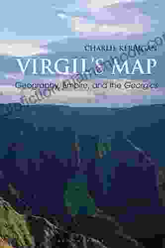 Virgil S Map: Geography Empire And The Georgics (Bloomsbury Studies In Classical Reception)