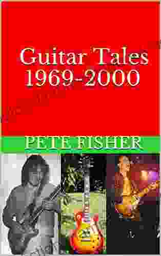 Guitar Tales 1969 2000 Pete Fisher