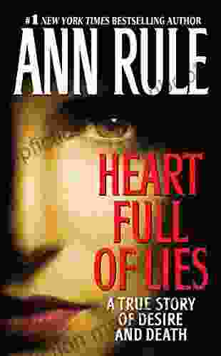 Heart Full Of Lies: A True Story Of Desire And Death