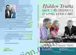 Hidden Truths About Retirement Long Term Care : The Financial Advisors Guide
