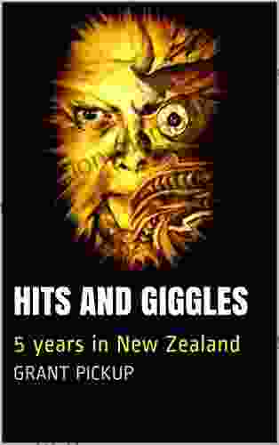 Hits And Giggles: 5 Years In New Zealand