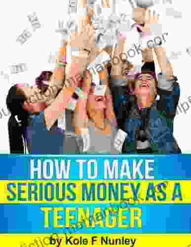 How To Make Serious Money As A Teenager