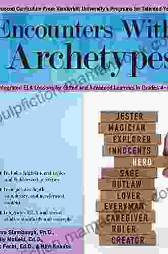 Encounters With Archetypes: Integrated ELA Lessons For Gifted And Advanced Learners In Grades 4 5