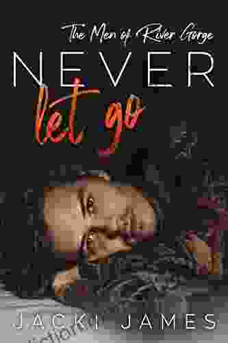 Never Let Go: The Men Of River Gorge