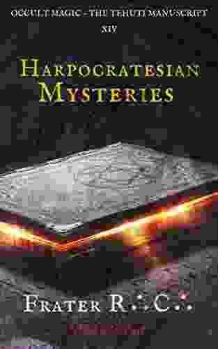 Occult Magic: Harpocratesian Mysteries (The Tehuti Manuscripts 14)