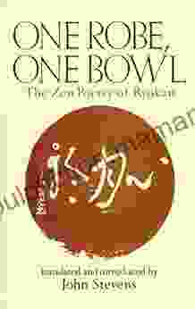 One Robe One Bowl: The Zen Poetry Of Ryokan