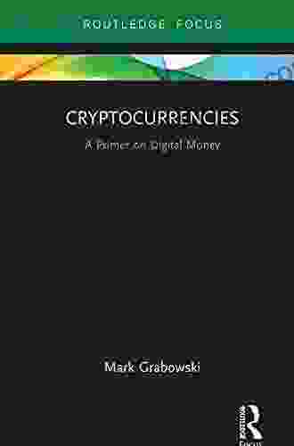Cryptocurrencies: A Primer On Digital Money (Routledge Focus On Economics And Finance)