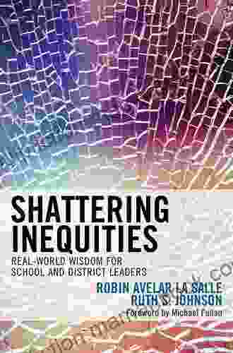 Shattering Inequities: Real World Wisdom For School And District Leaders
