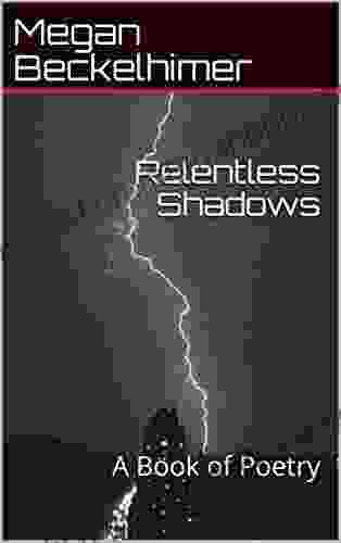 Relentless Shadows: A Of Poetry