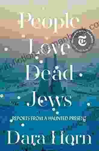 People Love Dead Jews: Reports From A Haunted Present
