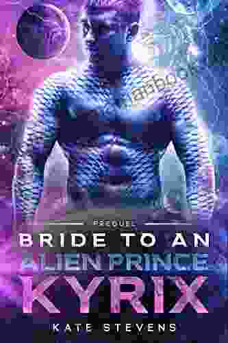 Kyrix: A Sci Fi Alien Fated Mates Romance (Bride To An Alien Prince 1)