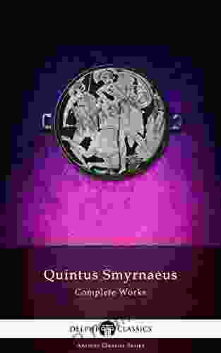 Delphi Complete Works Of Quintus Smyrnaeus (Illustrated) (Delphi Ancient Classics 38)