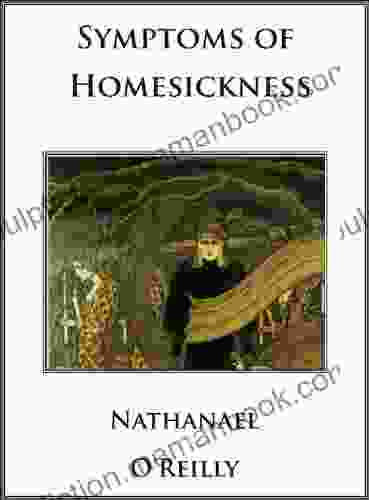 Symptoms Of Homesickness Nathanael O Reilly