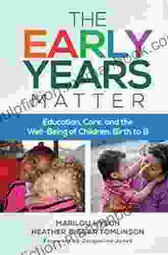 The Early Years Matter: Education Care And The Well Being Of Children Birth To 8 (Early Childhood Education Series)