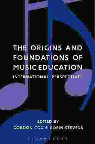 The Origins And Foundations Of Music Education: International Perspectives