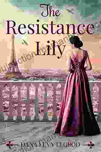 The Resistance Lily: A WW2 Historical Novel