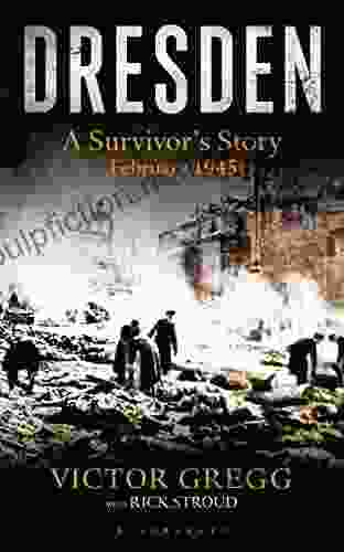 Dresden: A Survivor S Story (Kindle Single): A Survivor S Story February 1945
