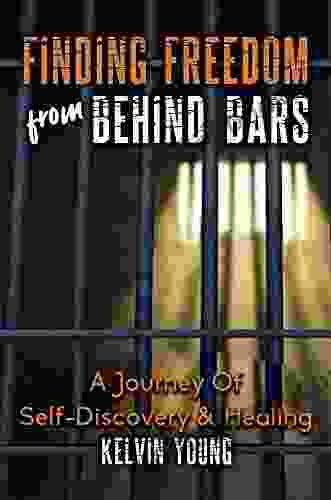 Finding Freedom From Behind Bars: A Journey Of Self Discovery Healing
