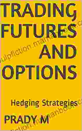 Trading Futures And Options: Hedging Strategies