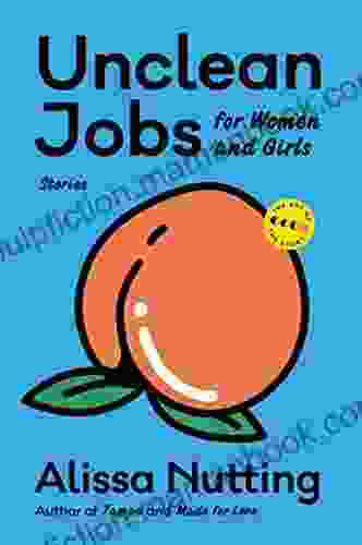 Unclean Jobs For Women And Girls: Stories (Art Of The Story)