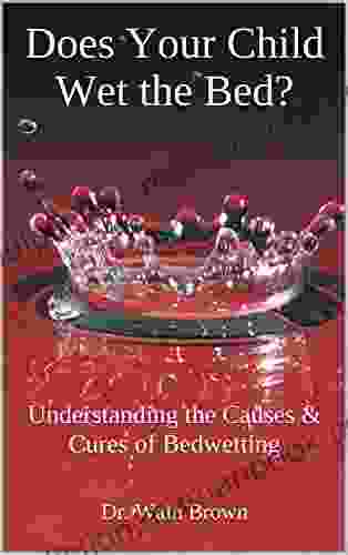 Does Your Child Wet The Bed?: Understanding The Causes Cures Of Bedwetting (Childhood And Adolescent Mental Health 4)