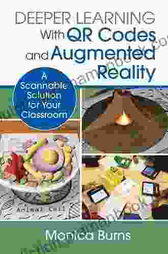 Deeper Learning With QR Codes And Augmented Reality: A Scannable Solution For Your Classroom (Corwin Teaching Essentials)