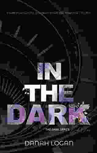 In The Dark: A Dark High School Slow Burn Romantic Suspense Trilogy (The Dark 1)